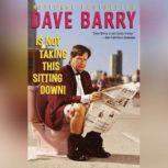 Dave Barry Is Not Taking This Sitting Down, Dave Barry