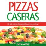 Pizzas Caseras, Melisa Valdez