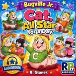 Cat, All Star for a Day A Bugville J..., R. Stanek