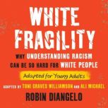 White Fragility Adapted for Young Ad..., Robin DiAngelo