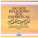 No Soy Religioso, Soy Espiritual Des..., LIBROTEKA