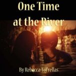 One Time at the River, Rebecca Torrellas