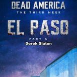 Dead America: El Paso Pt. 5 The Third Week - Book 2, Derek Slaton