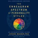 Enneagram Spectrum of Personality Styles an Introductory Guide 25th Anniversary Edition, PhD Wagner