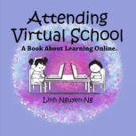 Attending Virtual School A Book Abou..., Linh NguyenNg