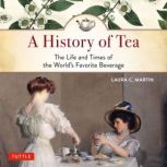 A History of Tea, Laura C. Martin