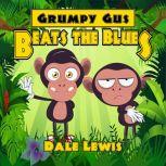 Grumpy Gus Beats the Blues, Dale Lewis