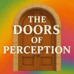 The Doors of Perception., Aldous Huxley