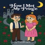 How I Met My Prince, FrumieGanz