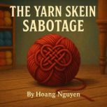 The Yarn Skein Sabotage A Cozy Myste..., Hoang Nguyen