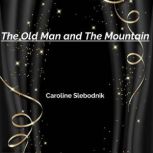 The Old Man and The Mountain, Caroline Slebodnik