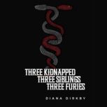 Three Kidnapped, Three Siblings, Thre..., Diana Dirkby