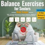 Balance Exercises for Seniors Made Si..., Laurel Harris