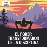 El Poder Transformador De La Discipli..., Onofre Quezada