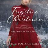 A Fugitive for Christmas, Michele Pollock Dalton