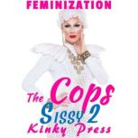 The Cops Sissy 2, Kinky Press
