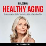 Rules for Healthy Aging, J.A. Daventry
