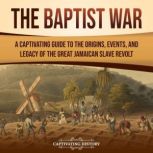 The Baptist War A Captivating Guide ..., Captivating History