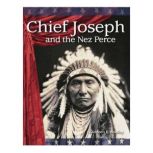 Chief Joseph and the Nez Perce, Kathleen E. Bradley