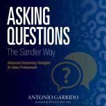 Asking Questions The Sandler Way, Antonio Garrido