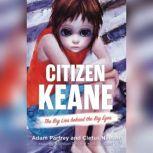 Citizen Keane The Big Lies behind the Big Eyes, Adam Parfrey; Cletus Nelson