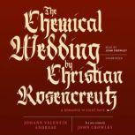 The Chemical Wedding by Christian Ros..., Johann Valentin Andreae John Crowley