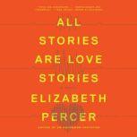 All Stories Are Love Stories, Elizabeth Percer