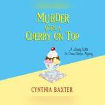 Murder with a Cherry on Top, Cynthia Baxter