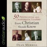 50 Pentecostal and Charismatic Leader..., Dean Merrill