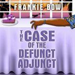 The Case of the Defunct Adjunct, Frankie Bow