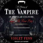 A History of the Vampire in Popular Culture Love at First Bite, Violet Fenn