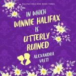 In Which Winnie Halifax Is Utterly Ru..., Alexandra Vasti