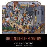 The Conquest of Byzantium, Stefan Zweig