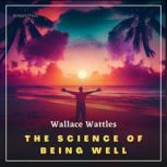 The Science of Being Well, Wallace Wattles