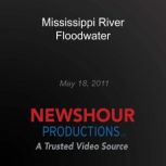 Mississippi River Floodwater, PBS NewsHour