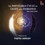The Inevitable Cycle of Light and Dar..., Pabitra Adhikary