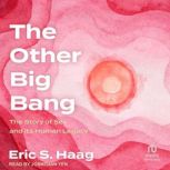 The Other Big Bang, Eric S. Haag