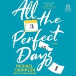 All the Perfect Days, Michael Thompson