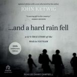 ...And a Hard Rain Fell, John Ketwig