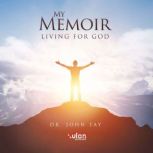 My Memoir, Dr. John Tay