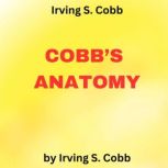 Irving S. Cobb COBBS ANATOMY, Irving S. Cobb