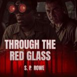 Through the Red Glass, S.P. Rowe