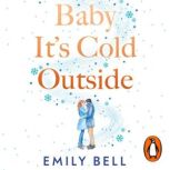 Baby Its Cold Outside, Emily Bell