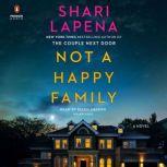 Not a Happy Family A Novel, Shari Lapena
