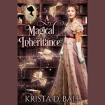 A Magical Inheritance, Krista D. Ball