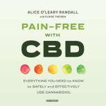 Pain-Free with CBD Everything You Need to Know to Safely and Effectively Use Cannabidiol, Alice O'Leary Randall