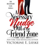 A Necessary Nudge Out of the Friend Z..., Victorine E. Lieske