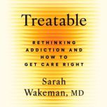 Treatable, Sarah Wakeman, MD