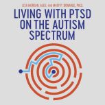 Living with PTSD on the Autism Spectr..., Lisa Morgan