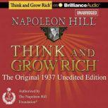 Think and Grow Rich (1937 Edition) The Original 1937 Unedited Edition, Napoleon Hill